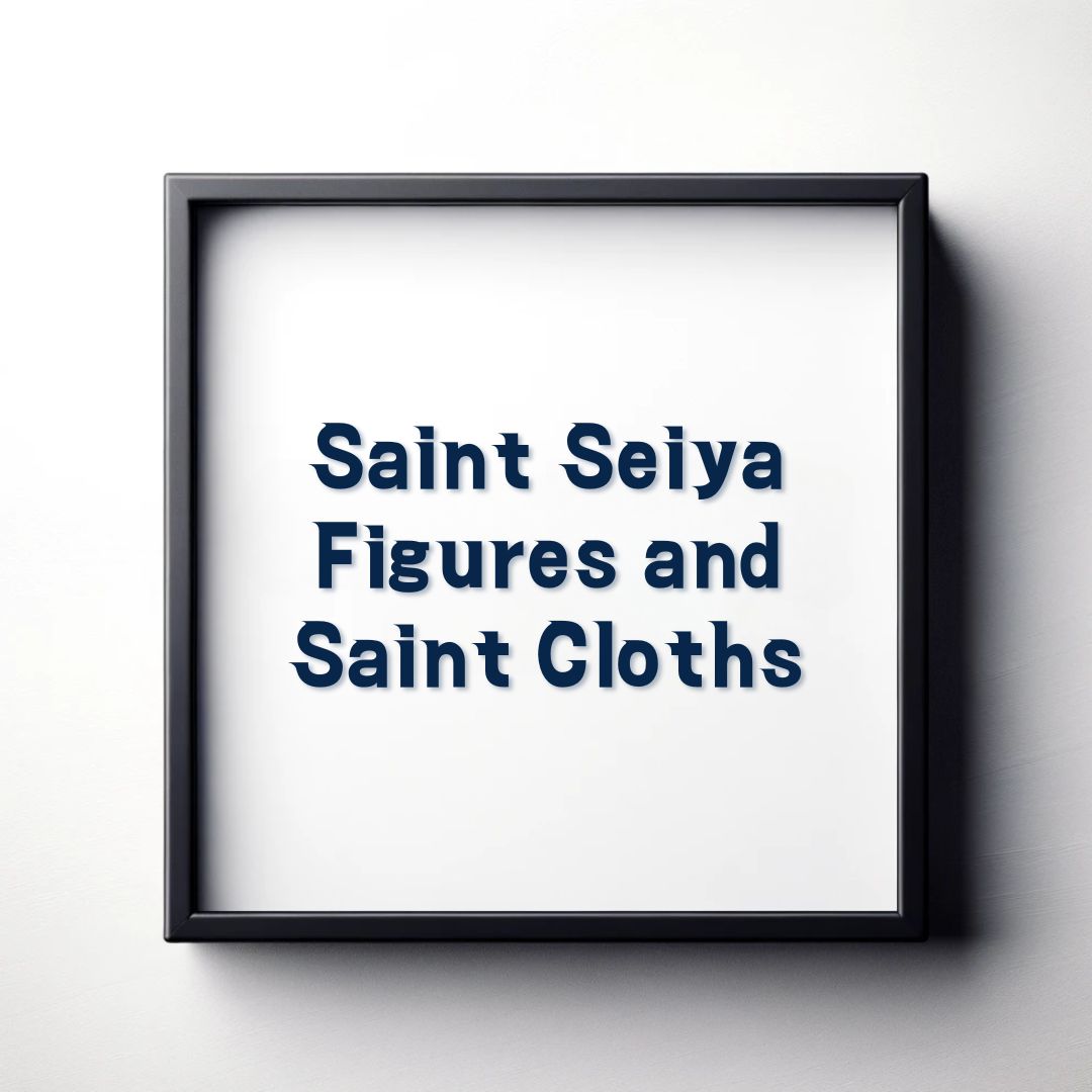 Saint Seiya Figures and Saint Cloths